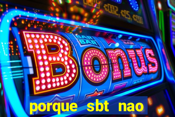 porque sbt nao pega na tv digital